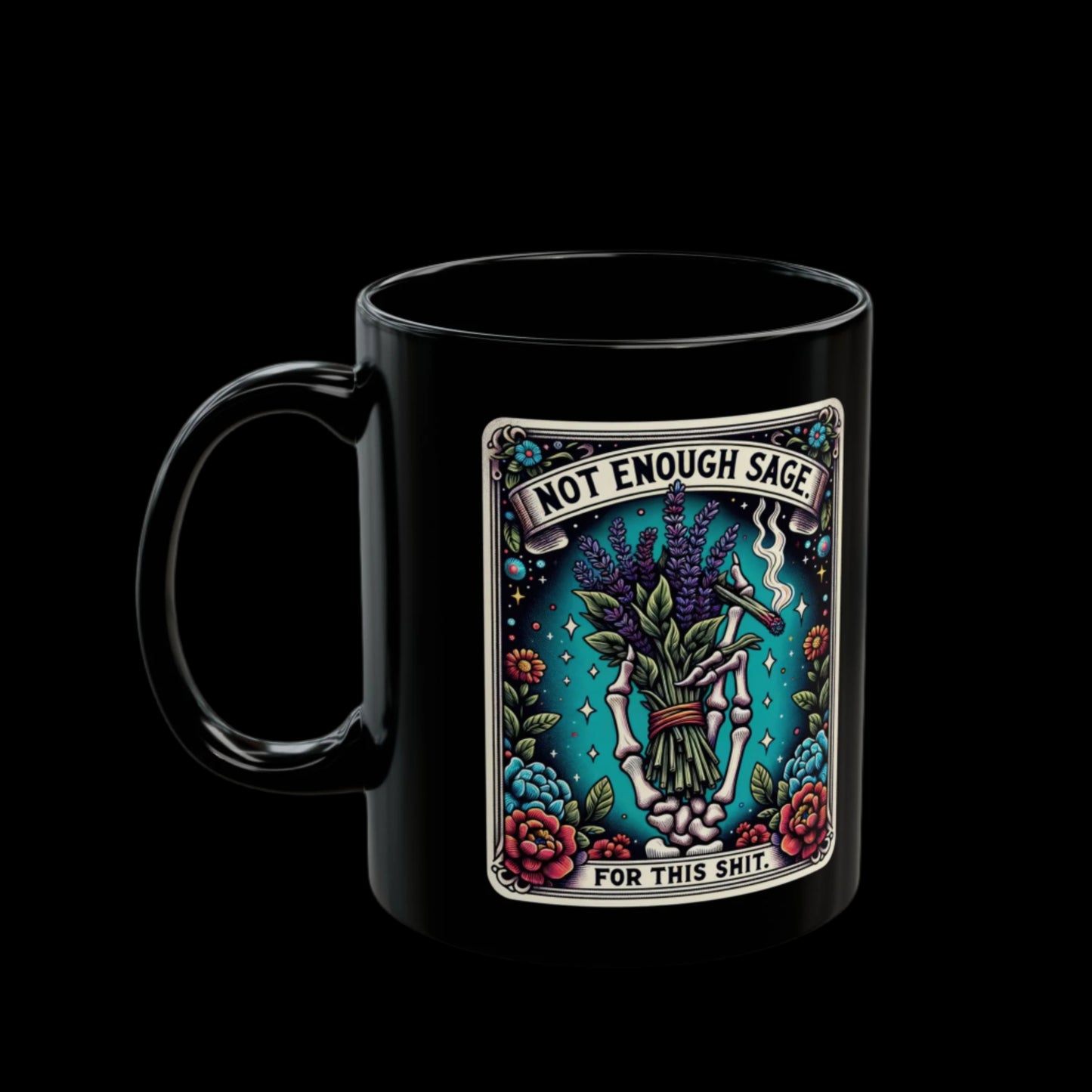 "Not Enough Sage for This Shit" Black Ceramic Mug