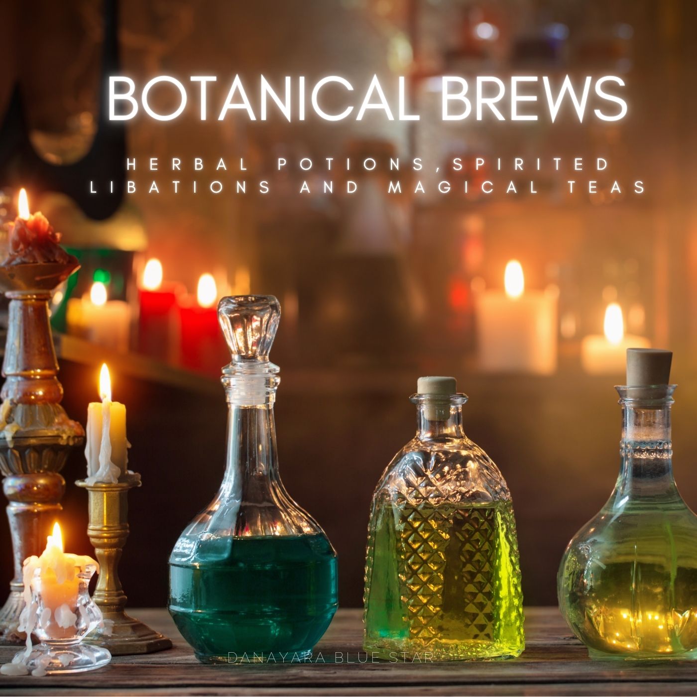 Botanical Brews: Herbal Potions, Spirited Libations & Magical Teas